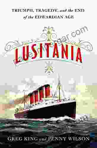 Lusitania: Triumph Tragedy And The End Of The Edwardian Age