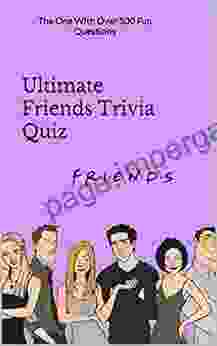 Ultimate Friends Trivia Quiz: The One With Over 500 Fun Questions (Friends TV Show 2)