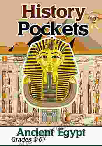 History Pockets : Ancient Egypt Grades 4 6+: Teacher Created Materials Let S Discover How And Why Ancient Egypt Mythology Prospered And How This Majestic Civilization Shaped The World Well Beyond