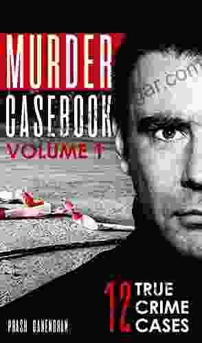 Murder Casebook Volume 1: 12 Shocking True Crime Cases