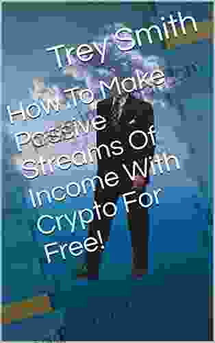 Make Passive Streams Of Income With Crypto For Free