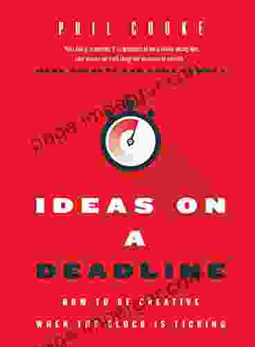 Ideas On A Deadline: How To Be Creative When The Clock Is Ticking