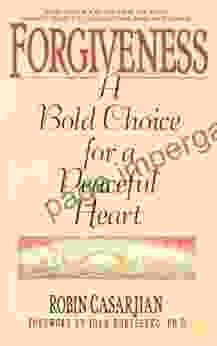 Forgiveness: A Bold Choice For A Peaceful Heart