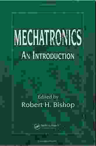 Mechatronics: An Introduction Robert H Bishop