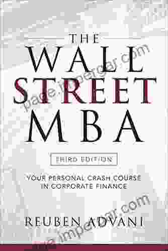 The Wall Street MBA Third Edition: Your Personal Crash Course in Corporate Finance