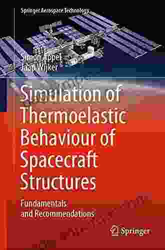 Simulation Of Thermoelastic Behaviour Of Spacecraft Structures: Fundamentals And Recommendations (Springer Aerospace Technology)