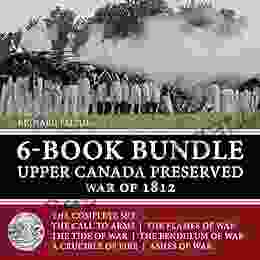 Upper Canada Preserved War Of 1812 6 Bundle: The Ashes Of War / A Crucible Of Fire / And Four More