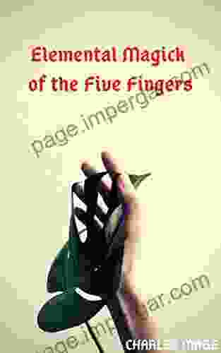 Elemental Magick Of The Five Fingers