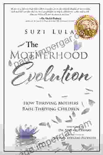 The Motherhood Evolution: How Thriving Mothers Raise Thriving Children