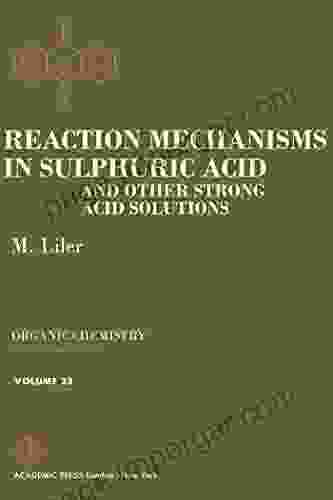 Reaction Mechanisms In Sulphuric Acid And Other Strong Acid Solutions (Organic Chemistry 23)