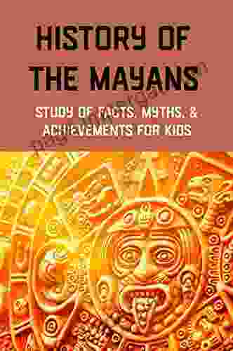 History Of The Mayans: Study Of Facts Myths Achievements For Kids: Maya History Timeline