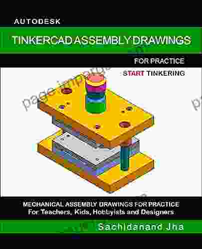 AUTODESK TINKERCAD ASSEMBLY DRAWINGS: Assembly Practice Drawings For Teachers Kids Hobbyists And Designers