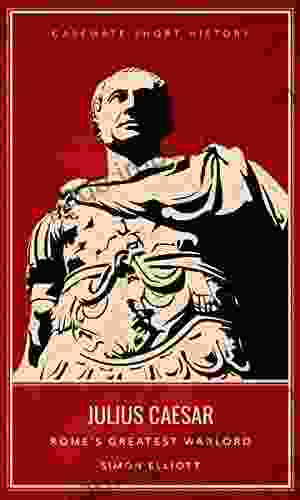 Julius Caesar: Rome S Greatest Warlord (Casemate Short History)