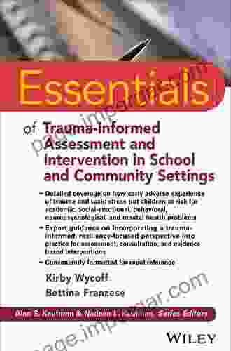 Essentials Of Trauma Informed Assessment And Intervention In School And Community Settings (Essentials Of Psychological Assessment)