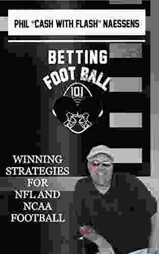 Betting Football 101: Winning Strategies For NFL And NCAA Football