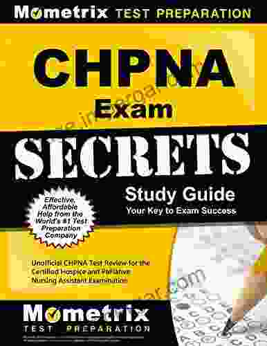 CHPNA Exam Secrets Study Guide: Unofficial CHPNA Test Review For The Certified Hospice And Palliative Nursing Assistant Examination