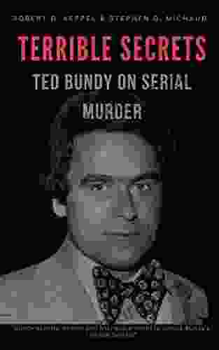 Terrible Secrets: Ted Bundy On Serial Murder