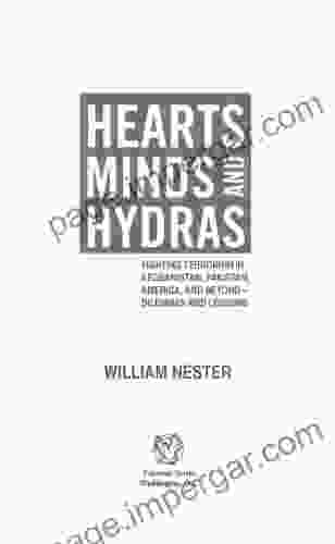 Hearts Minds And Hydras: Fighting Terrorism In Afghanistan Pakistan America And Beyond Dilemmas And Lessons