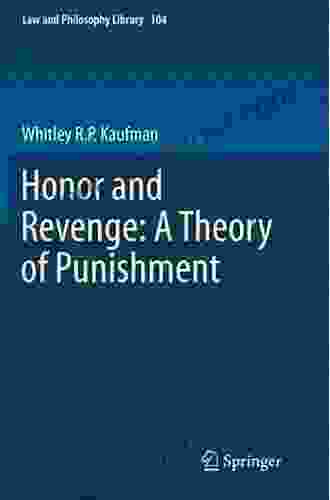 Honor And Revenge: A Theory Of Punishment (Law And Philosophy Library 104)