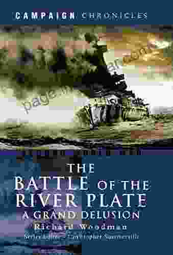 The Battle Of The River Plate: A Grand Delusion (Campaign Chronicles)