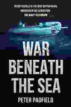 War Beneath The Sea: Submarine Conflict During World War II (Peter Padfield Naval History)