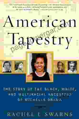 American Tapestry: The Story Of The Black White And Multiracial Ancestors Of Michelle Obama (P S )