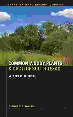 Common Woody Plants And Cacti Of South Texas: A Field Guide (Texas Natural History Guides)