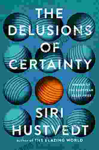 The Delusions Of Certainty Siri Hustvedt