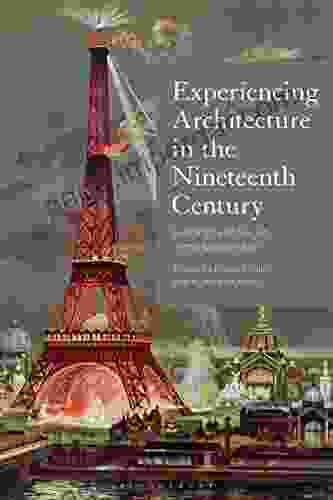 Experiencing Architecture In The Nineteenth Century: Buildings And Society In The Modern Age