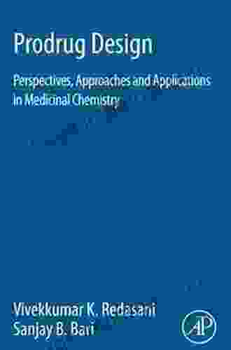 Prodrug Design: Perspectives Approaches And Applications In Medicinal Chemistry