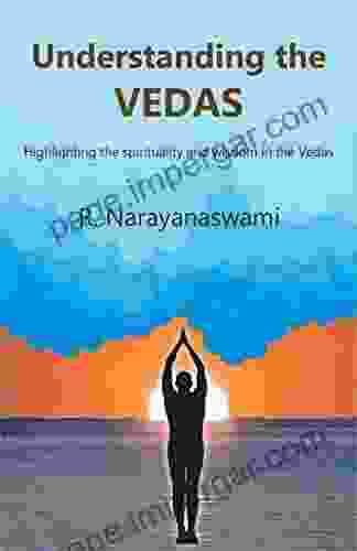 Understanding The Vedas: Highlighting The Spirituality And Wisdom In The Vedas