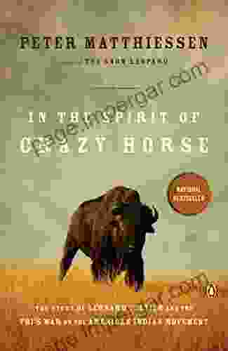 In The Spirit Of Crazy Horse: The Story Of Leonard Peltier And The FBI S War On The American Indian Movement