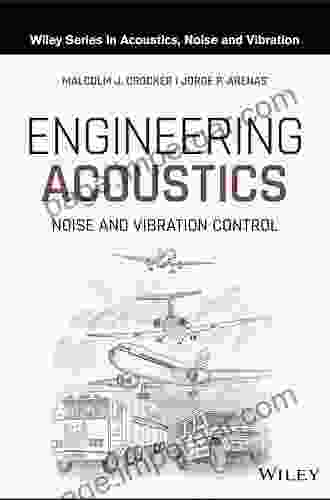 Engineering Vibroacoustic Analysis: Methods And Applications (Wiley On Acoustics Noise And Vibration List)