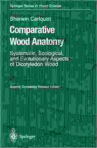 Comparative Wood Anatomy: Systematic Ecological and Evolutionary Aspects of Dicotyledon Wood (Springer in Wood Science)