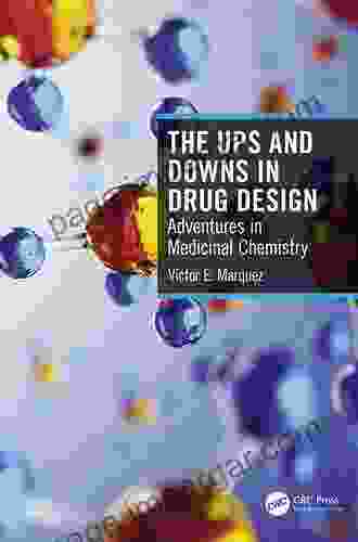 The Ups And Downs In Drug Design: Adventures In Medicinal Chemistry