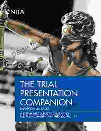 The Trial Presentation Companion: A Step By Step Guide To Presenting Electronic Evidence In The Courtroom (NITA)