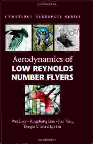 Aerodynamics Of Low Reynolds Number Flyers (Cambridge Aerospace 22)