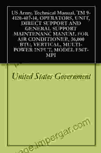 US Army Technical Manual TM 9 4120 407 14 OPERATORS UNIT DIRECT SUPPORT AND GENERAL SUPPORT MAINTENANC MANUAL FOR AIR CONDITIONER 36 000 BTU VERTICAL MULTI POWER INPUT MODEL F36T MPI