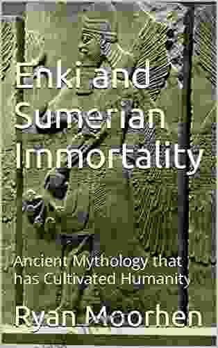 Enki And Sumerian Immortality: Ancient Mythology That Has Cultivated Humanity