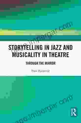 Storytelling In Jazz And Musicality In Theatre: Through The Mirror