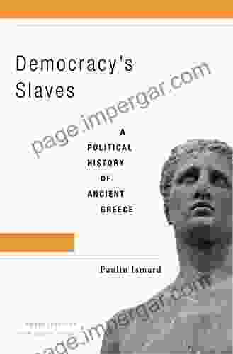 Democracy S Slaves: A Political History Of Ancient Greece