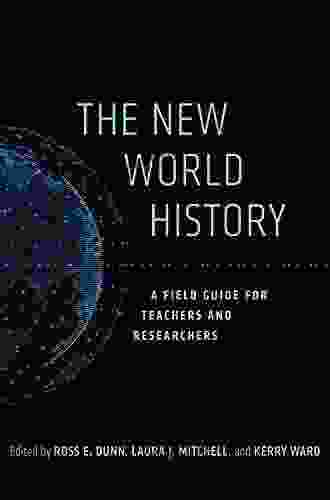 The New World History: A Field Guide For Teachers And Researchers (California World History Library 23)