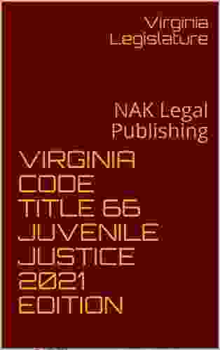 VIRGINIA CODE TITLE 66 JUVENILE JUSTICE 2024 EDITION: NAK Legal Publishing