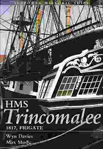 HMS Trincomalee: 1817 Frigate (Seaforth Historic Ships)