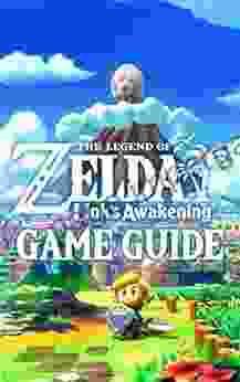 The Legend Of Zelda Link S Awakening Game Guide: Walkthroughs How To S And A Lot More