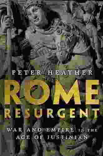 Rome Resurgent: War And Empire In The Age Of Justinian (Ancient Warfare And Civilization)