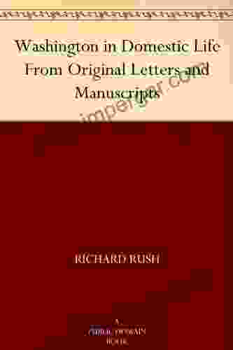 Washington In Domestic Life From Original Letters And Manuscripts