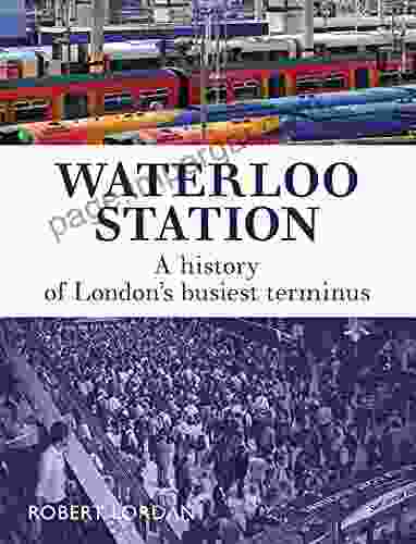 Waterloo Station: A History Of London S Busiest Terminus