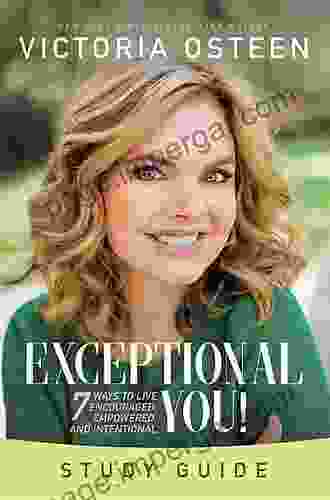 Exceptional You : 7 Ways To Live Encouraged Empowered And Intentional