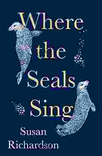 Where The Seals Sing Susan Richardson